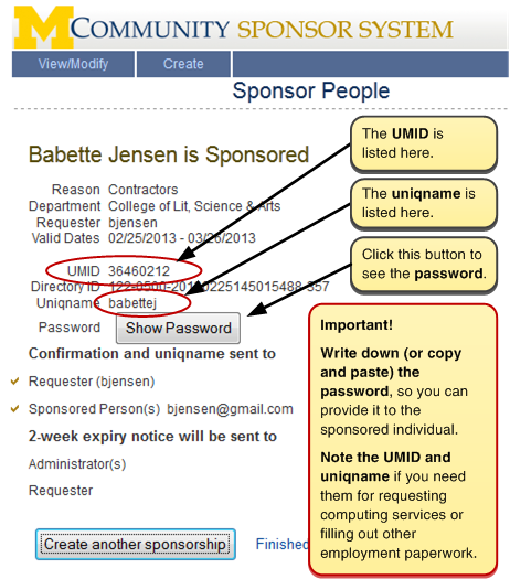 Screenshot of the confirmation page. The UMID and uniqname are listed here. Click the Show Password button to see the password. Important! Write down (or copy and paste) the password, so you can provide it to the sponsored individual. Note the UMID and uniqname if you need them for requesting computing services or filling out other employment paperwork.