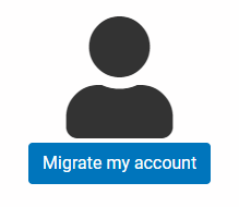 Person icon, blue button below it. Text in button says "Migrate my account"