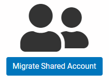 Two people icon, blue button below it. Text in button says "Migrate Shared Account"