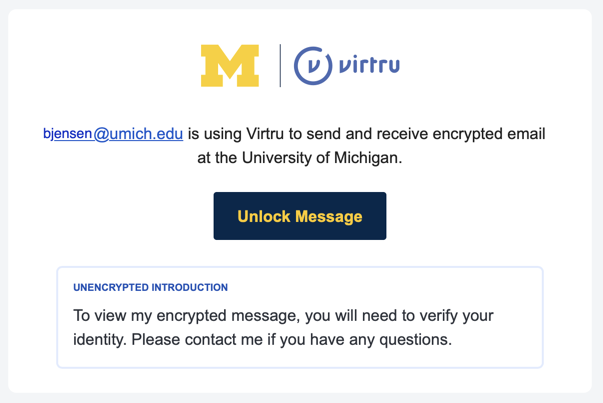 The recipient sees text saying that you—it includes your email address—are using Virtru to send and receive encrypted email at teh University of Michigan. Below that text is an "Unlock Message" button.